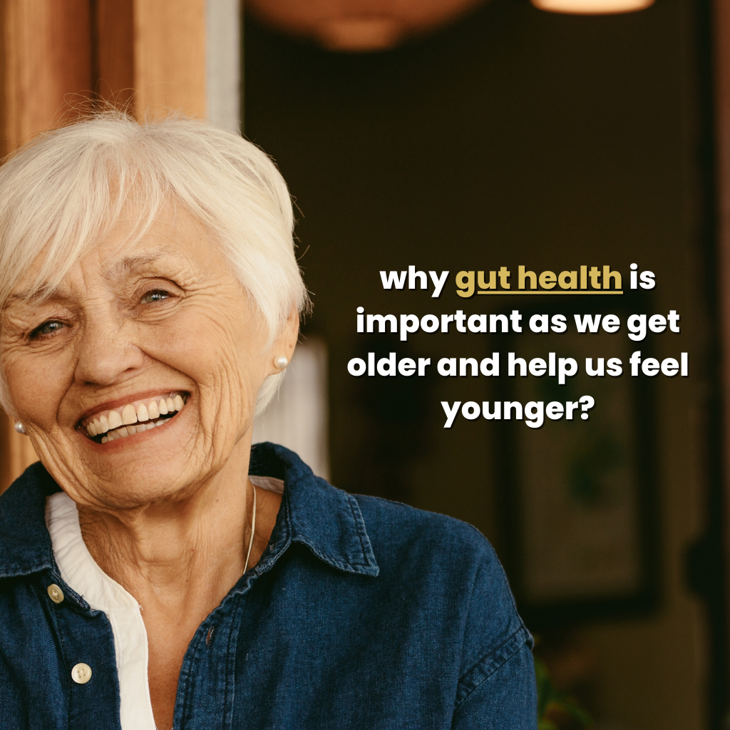 Why gut health is important as we get older and help us feel younger