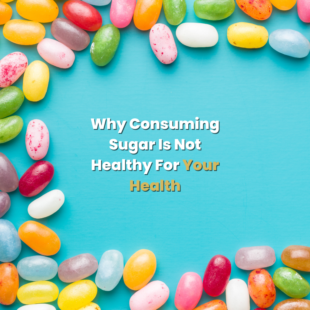 Why Consuming Sugar Is Not Healthy For Your Health
