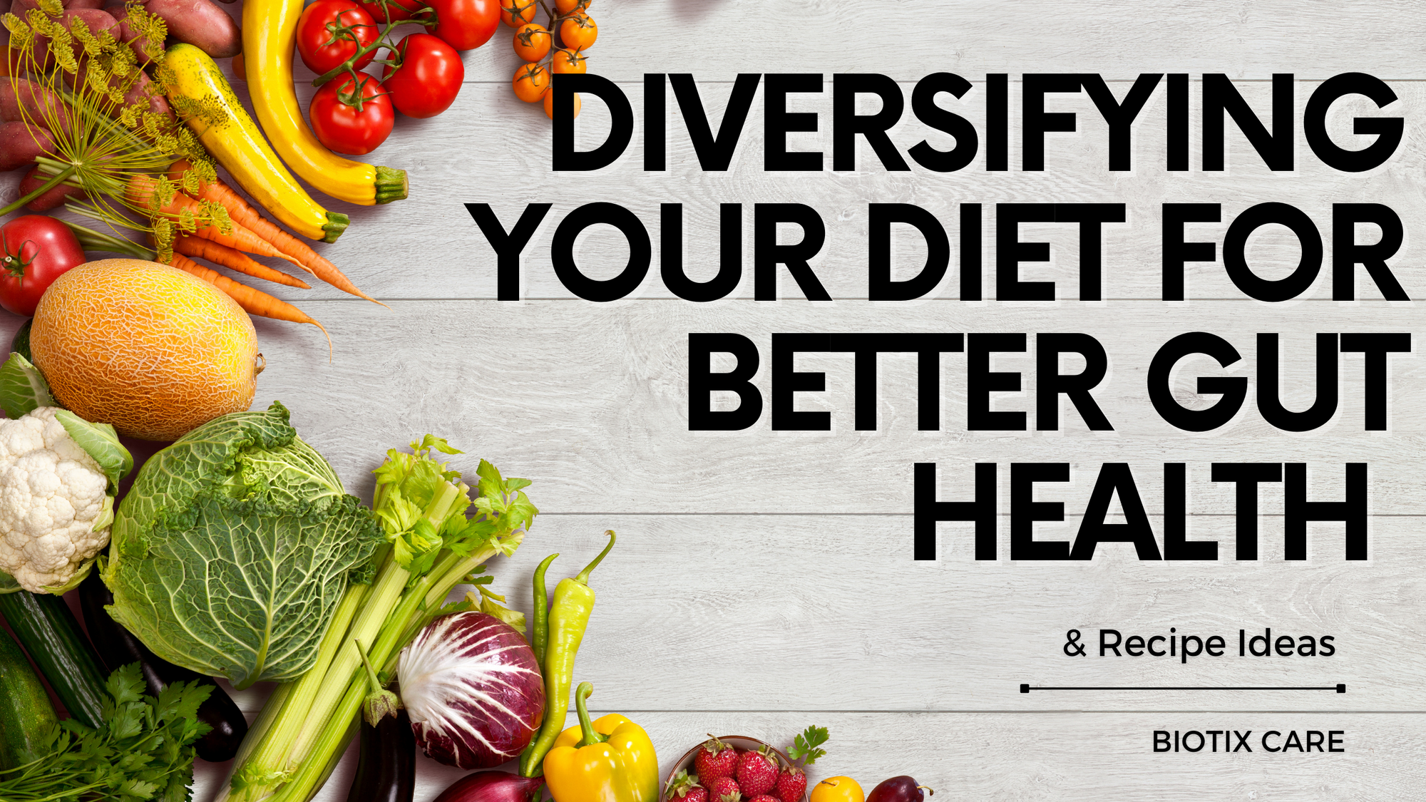 Diversifying Your Diet For Better Gut Health
